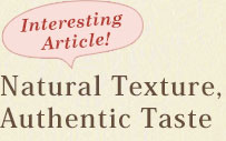 Natural Texture, Authentic Taste